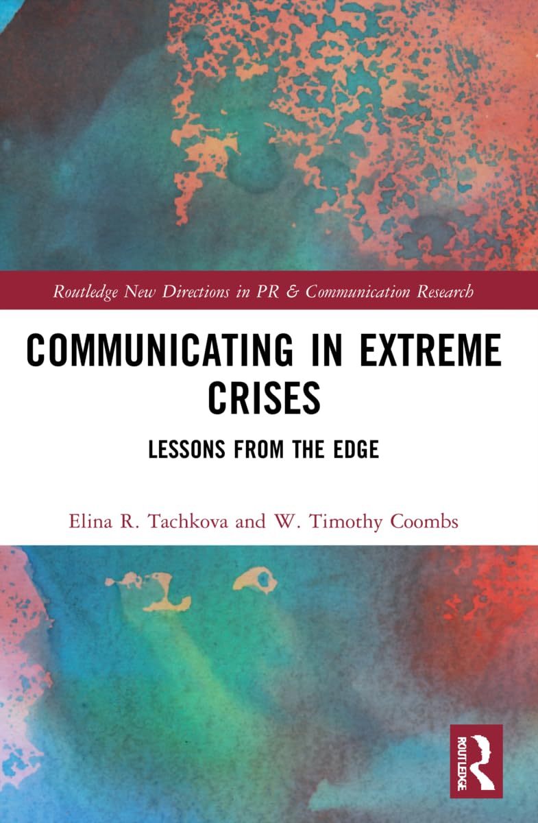 Communicating in Extreme Crises: Lessons from the Edge (Routledge New Directions in Pr & Communication Research)