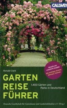 Garten Reiseführer: 1.400 Gärten und Parks in Deutschland