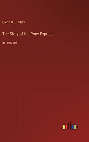 The Story of the Pony Express: in large print