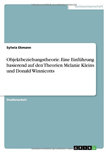 Objektbeziehungstheorie. Eine Einführung basierend auf den Theorien Melanie Kleins und Donald Winnicotts