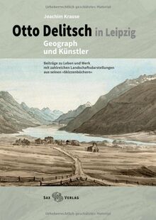 Otto Delitsch in Leipzig – Geograph und Künstler: Beiträge zu Leben und Werk ...