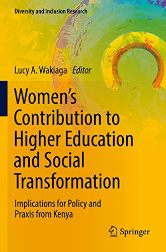 Women’s Contribution to Higher Education and Social Transformation: Implications for Policy and Praxis from Kenya (Diversity and Inclusion Research)