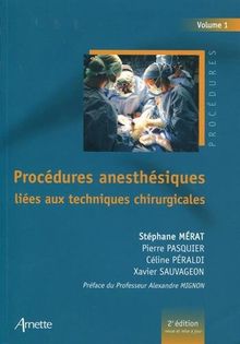 Procédures anesthésiques. Vol. 1. Procédures anesthésiques liées aux techniques chirurgicales