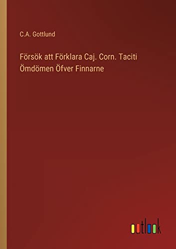 Försök att Förklara Caj. Corn. Taciti Ömdömen Öfver Finnarne