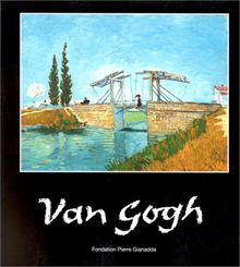 Van Gogh : exposition, Martigny, Fondation Gianadda, 21 juin-26 nov. 2000