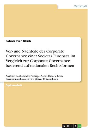 Vor- und Nachteile der Corporate Governance einer Societas Europaea im Vergleich zur Corporate Governance basierend auf nationalen Rechtsformen: ... Zusammenschluss zweier fiktiver Unternehmen