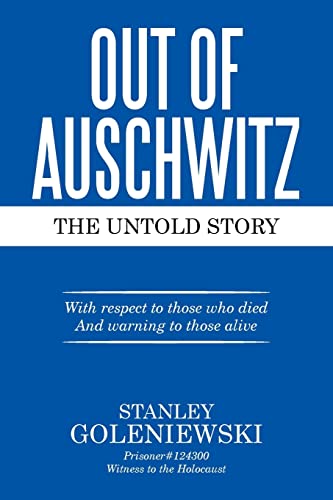OUT OF AUSCHWITZ: The Untold Story