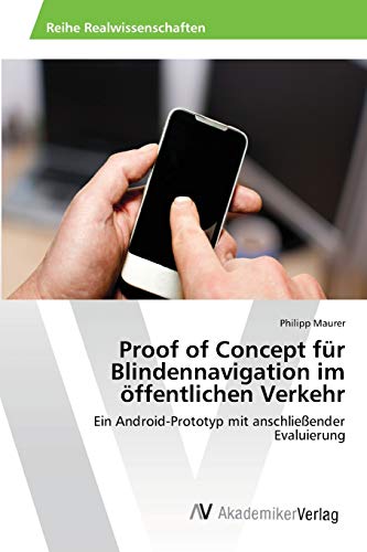 Proof of Concept für Blindennavigation im öffentlichen Verkehr: Ein Android-Prototyp mit anschließender Evaluierung