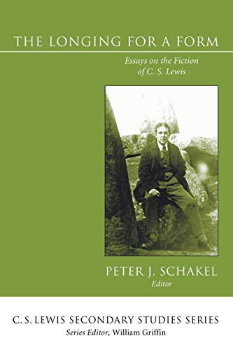 The Longing for a Form: Essays on the Fiction of C. S. Lewis (C. S. Lewis Secondary Studies Series)