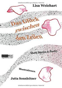 Das Glück zwischen den Zeilen: Short Stories & Poetry: Short Stories & Poetry | Illustrationen