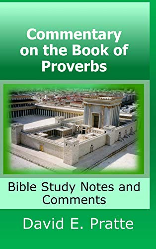 Commentary on the Book of Proverbs: Bible Study Notes and Comments