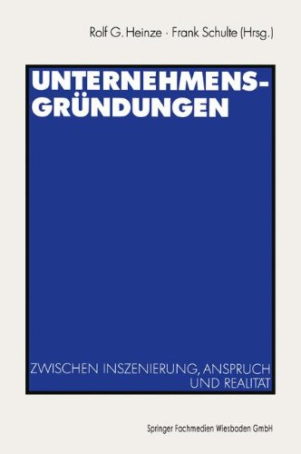 Unternehmensgründungen. Zwischen Inszenierung, Anspruch und Realität.