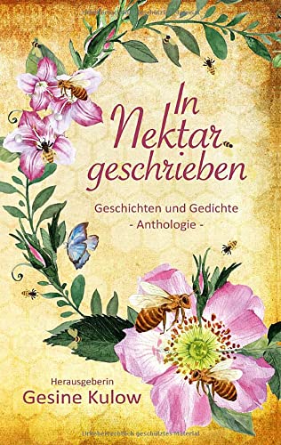 In Nektar geschrieben: Geschichten und Gedichte