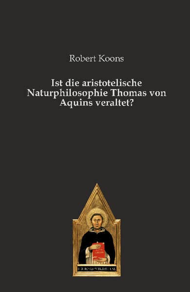 Ist die aristotelische Naturphilosophie Thomas von Aquins veraltet?: DE