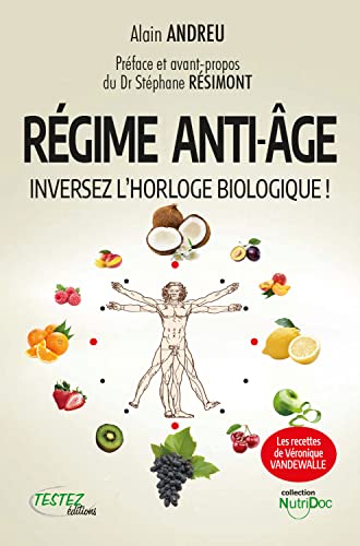 ALAIN ANDREU R&eacute;gime anti-&acirc;ge - Inversez l'horloge biologique !