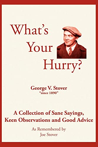 What's Your Hurry?: A Collection of Sane Sayings, Keen Observations and Good Advice