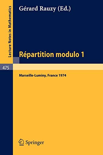 Repartition Modulo 1: Actes du Colloque Marseille-Luminy, 4-7 Juin, 1974 (Lecture Notes in Mathematics, 475, Band 475)