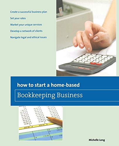 How to Start a Home-based Bookkeeping Business, First Edition (Home-Based Business Series)