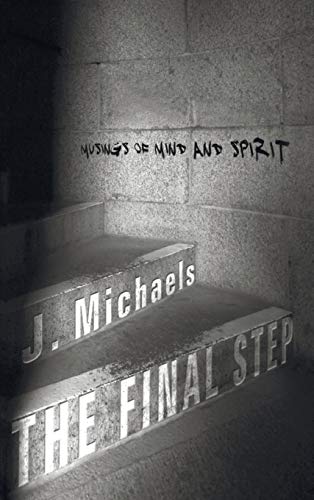 The Final Step: Musings of Mind and Spirit