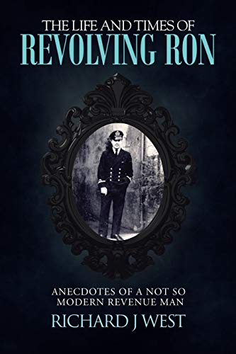 The Life and Times of Revolving Ron: Anecdotes of a Not So Modern Revenue Man