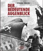 Der bedeutende Augenblick: Jewgeni Chaldej - Eine Retrospektive