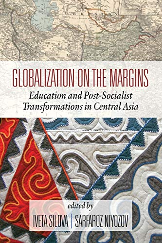 Globalization on the Margins (2nd Edition): Education and Post-Socialist Transformations in Central Asia: Education and Post-Socialist Transformations in Central Asia (2nd Edition)