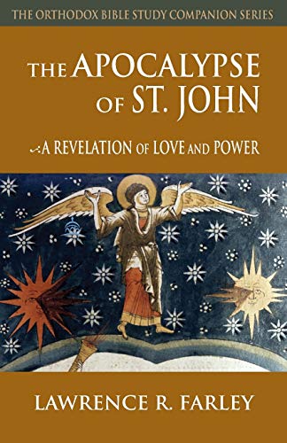 Farley, Lawrence R. The Apocalypse Of St. John, A Revelation Of Love And Power (Orthodox Bible Study Companion)