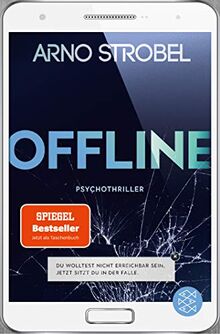 Offline - Du wolltest nicht erreichbar sein. Jetzt sitzt du in der Falle.: Psychothriller