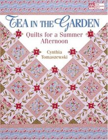 Tea in the Garden: Quilts for a Summer Afternoon