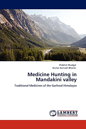 Medicine Hunting in Mandakini valley: Traditional Medicines of the Garhwal Himalayas