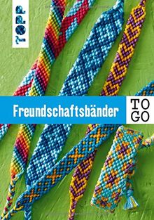 Freundschaftsbänder to go: Das Knüpf-Buch für jede Tasche. Pocket-Format mit verdeckter Spiralbindung und Gummi zum Schließen