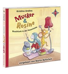 Mucker & Rosine - Buschfunk in der Hasenhütte: Sprecher: Martin Baltscheit. 2 CD. Laufzeit 2 Std. 30 Min.