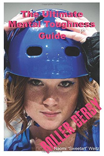 The Ultimate Mental Toughness Guide: Roller Derby