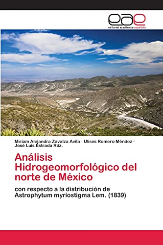 Análisis Hidrogeomorfológico del norte de México: con respecto a la distribución de Astrophytum myriostigma Lem. (1839)