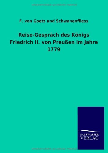 Reise-Gespräch des Königs Friedrich II. von Preußen im Jahre 1779