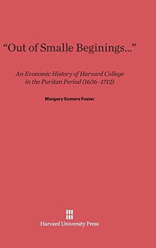 Out of Smalle Beginings...: An Economic History of Harvard College in the Puritan Period (1636 to 1712)