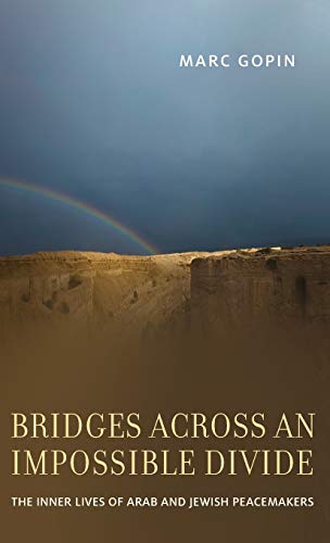 BRIDGES ACROSS AN IMPOSSIBLE D: The Inner Lives of Arab and Jewish Peacemakers