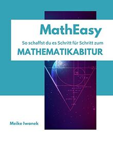 MathEasy - So schaffst du es Schritt für Schritt zum Mathematikabitur