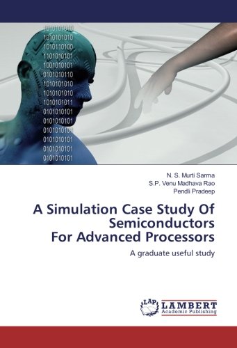 A Simulation Case Study Of Semiconductors For Advanced Processors: A graduate useful study