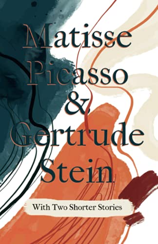 Matisse Picasso & Gertrude Stein - With Two Shorter Stories, With An Introduction By Sherwood Anderson