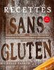 Recettes Sans Gluten: Cuisiner en 30 Minutes : 400+ Meilleures Recettes Sans Gluten pour une Alimentation Saine et Délicieuse pour Toute La Famille