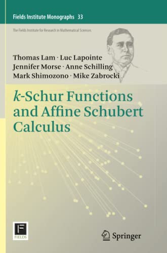 k-Schur Functions and Affine Schubert Calculus (Fields Institute Monographs, Band 33)
