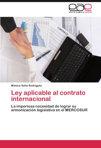 Ley aplicable al contrato internacional: La imperiosa necesidad de lograr su armonización legislativa en el MERCOSUR