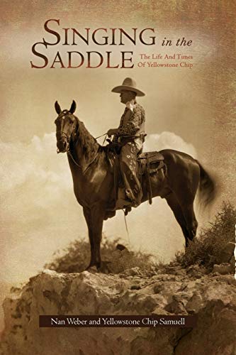 Singing In The Saddle: The Life And Times Of Yellowstone Chip