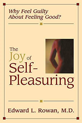 The Joy of Self-Pleasuring: Why Feel Guilty About Feeling Good?