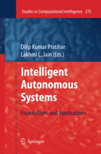 Intelligent Autonomous Systems: Foundations and Applications (Studies in Computational Intelligence, Band 275)