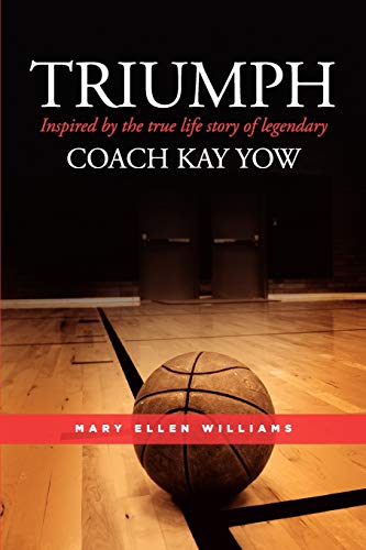 TRIUMPH: Inspired by the true life story of legendary Coach Kay Yow