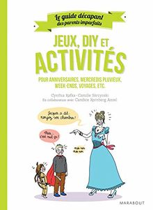 Jeux, DIY et activités : pour anniversaires, mercredis pluvieux, week-ends, voyages, etc.