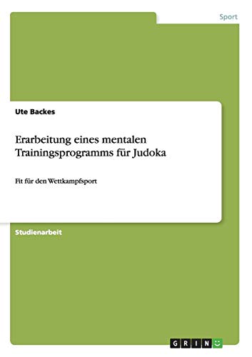 Erarbeitung eines mentalen Trainingsprogramms für Judoka: Fit für den Wettkampfsport