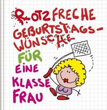 Rotzfreche Geburtstagswünsche für eine klasse Frau